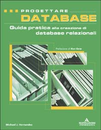 Progettare database. Guida pratica alla creazione di database relazionali