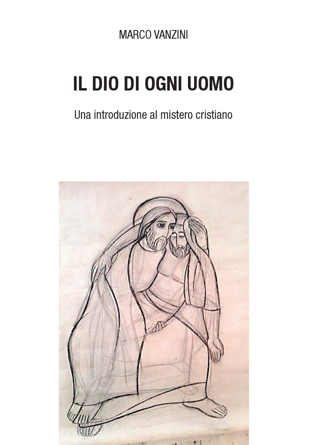 Il Dio di ogni uomo. Una introduzione al mistero cristiano