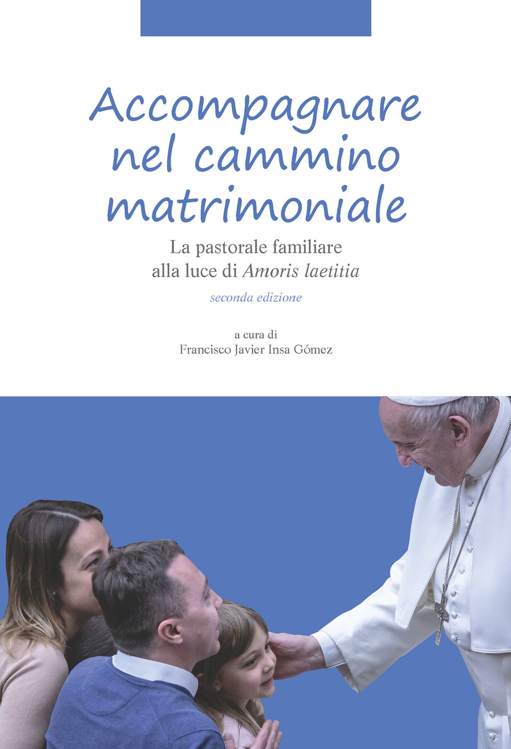 Accompagnare nel cammino matrimoniale. La pastorale familiare alla luce di «Amoris laetitia»