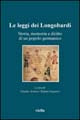 Le leggi dei longobardi. Storia, memoria e diritto di un popolo germanico