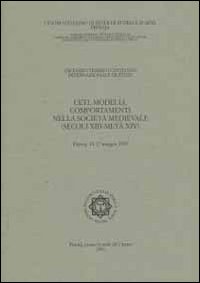 Ceti, modelli, comportamenti nella società medievale (secoli XIII-metà XIV). Atti del 17° Convegno internazionale di studi (Pistoia, 14-17 maggio 1999)