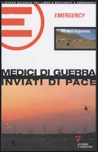 Medici di guerra, inviati di pace. Un altro Afganistan