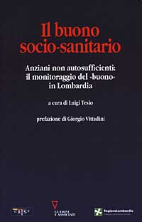 Il buono socio-sanitario. Anziani non autosufficienti: il monitoraggio del «buono» in Lombardia