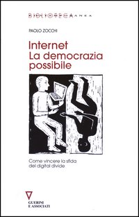 Internet. La democrazia possibile. Come vincere la sfida del digital divide
