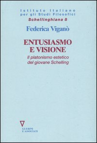 Entusiasmo e visione. Il platonismo estetico del giovane Schelling