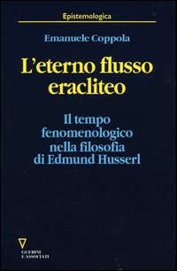 L'eterno flusso eracliteo. Il tempo fenomenologico nella filosofia di Edmund Husserl