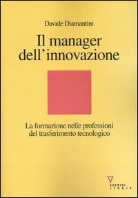 Il manager dell'innovazione. La formazione nelle professioni del trasferimento tecnologico