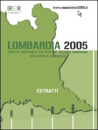 Lombardia 2005. Società, governo e sviluppo del sistema lombardo. Dieci anni di esperienze