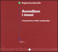 Accreditare i musei. L'esperienza della Lombardia