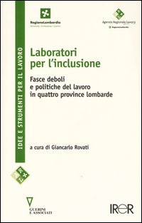 Laboratori per l'inclusione. Fasce deboli e politiche del lavoro in quattro province lombarde