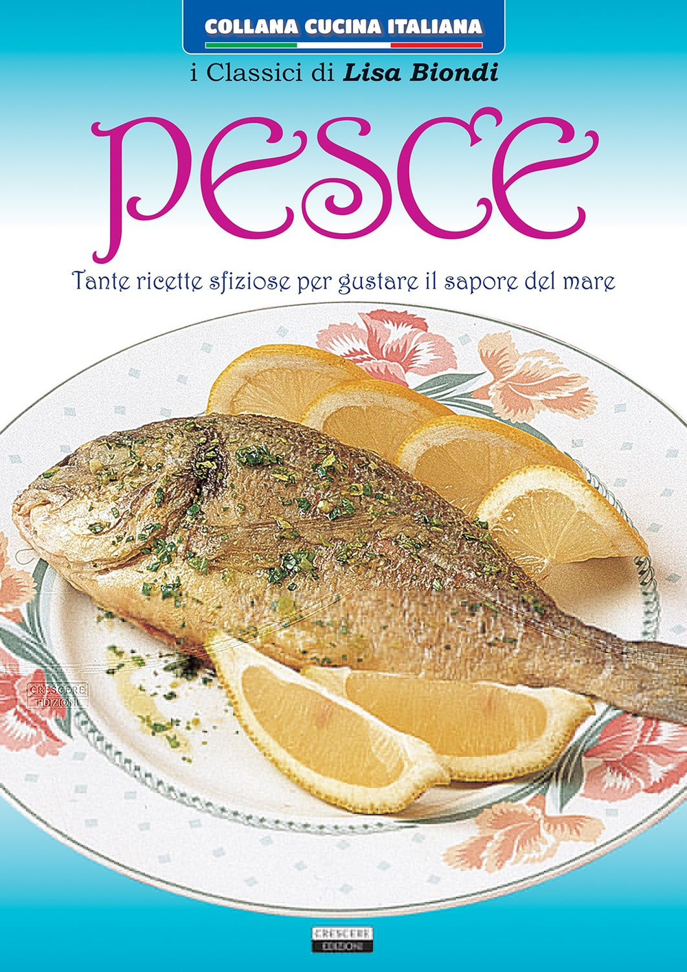 Pesce. Tante ricette sfiziose per gustare il sapore del mare