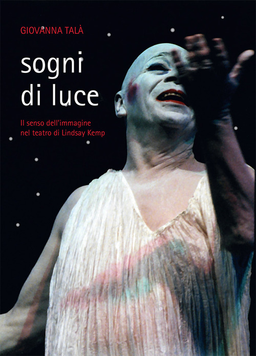 Sogni di luce. Il senso dell'immagine nel teatro di Lindsay Kemp