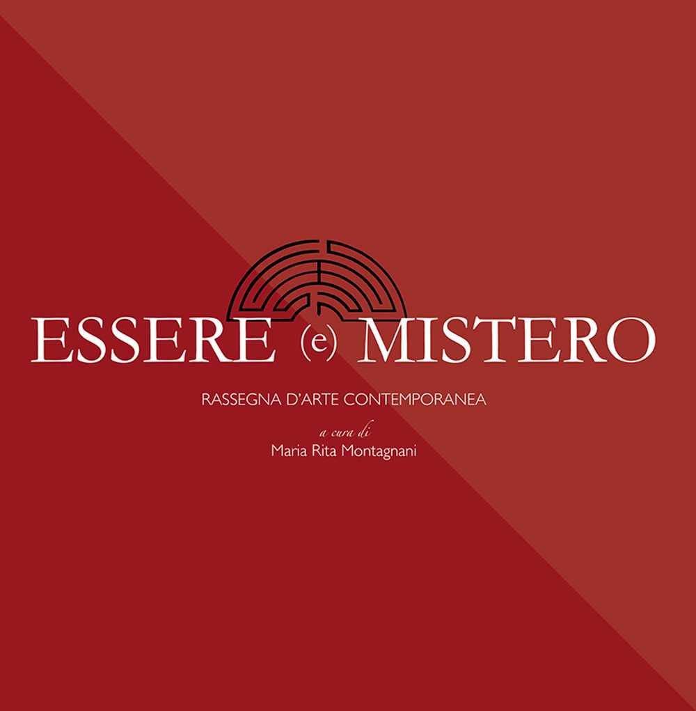 Essere e mistero. Rassegna d'arte contemporanea