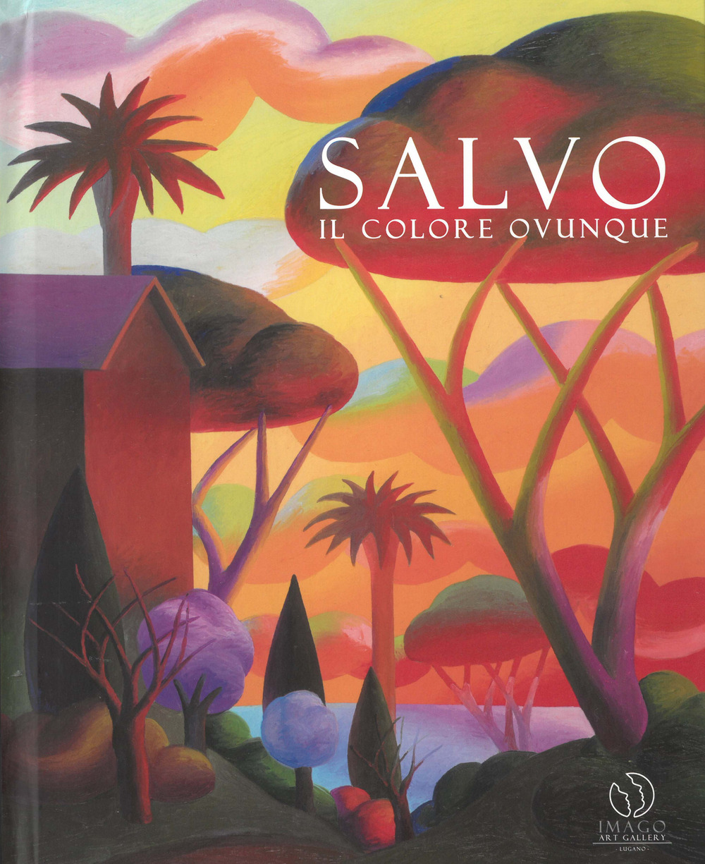 Salvo. Il colore ovunque. Catalogo della mostra (Lugano, 7 febbraio-11 maggio 2019). Ediz. italiana e inglese