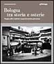 Bologna tra storia e osterie. Viaggio nelle tradizioni enogastronomiche petroniane