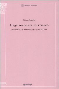 L'equivoco dell'eclettismo. Imitazione e memoria in architettura