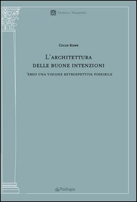 L'architettura delle buone intenzioni. Verso una visione retrospettiva possibile