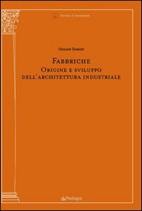 Fabbriche. Origine e sviluppo dell'architettura industriale