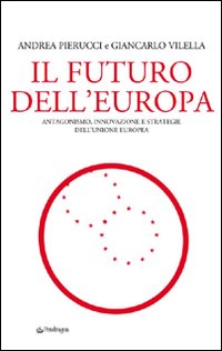 Il futuro dell'Europa. Antagonismo, innovazione e strategie dell'Unione Europea