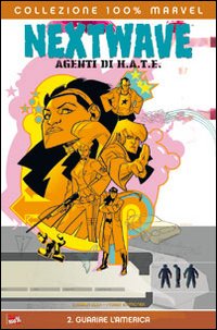 Guarire l'America. Nextwave. Agenti di H.A.T.E.. Vol. 2