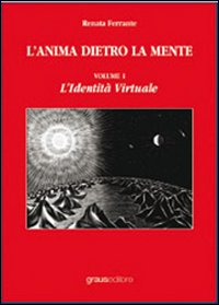 L'anima dietro la mente. Vol. 1: L'identità virtuale