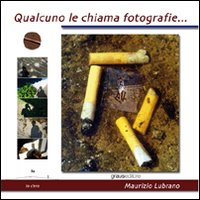 Qualcuno le chiama fotografie