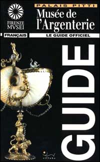 Musée de l'argenterie. Le guide officiel