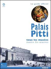 Palais Pitti. Tous les musées, toutes les oeuvres