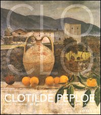 Clotilde Peploe (1915-1997). Dalla Toscana all'Egeo-Tuscany to the Aegean. Catalogo della mostra (Firenze, 31 marzo-28 giugno 2004)