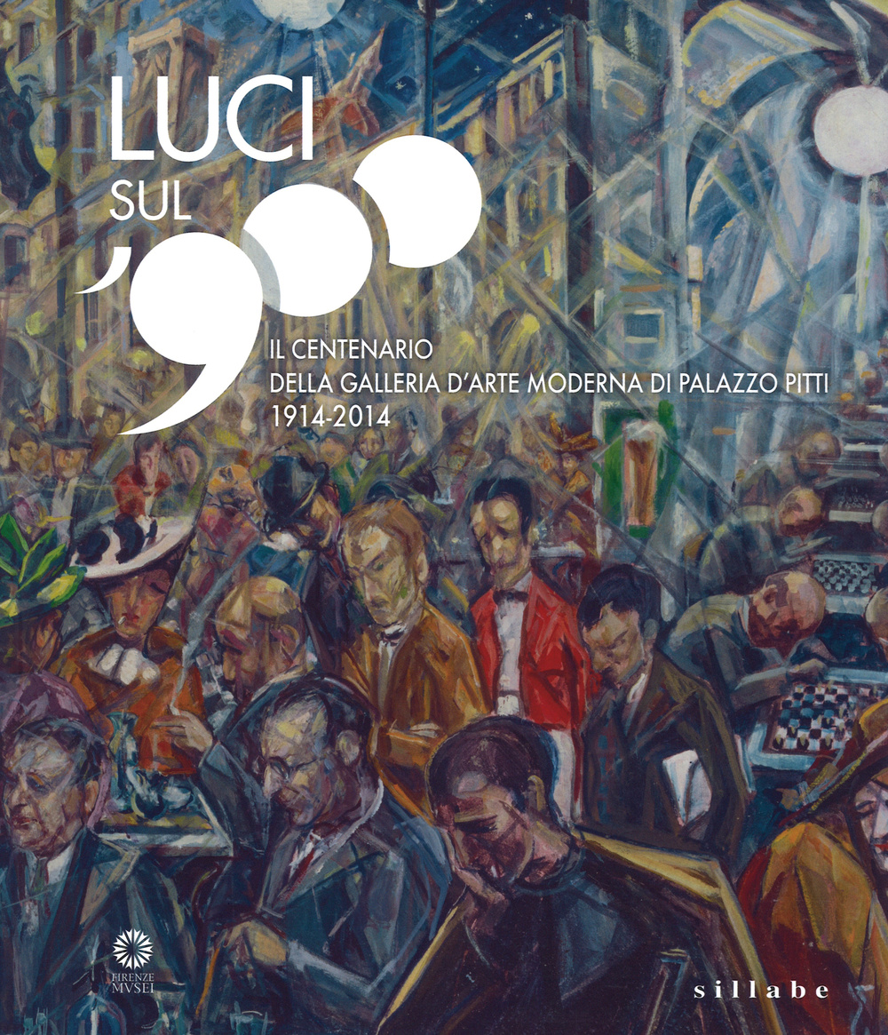 Luci sul '900. Il centenario della Galleria d'arte moderna di Palazzo Pitti (1914-2014). Catalogo della mostra (Firenze, 28 ottobre 2014-8 marzo 2015)