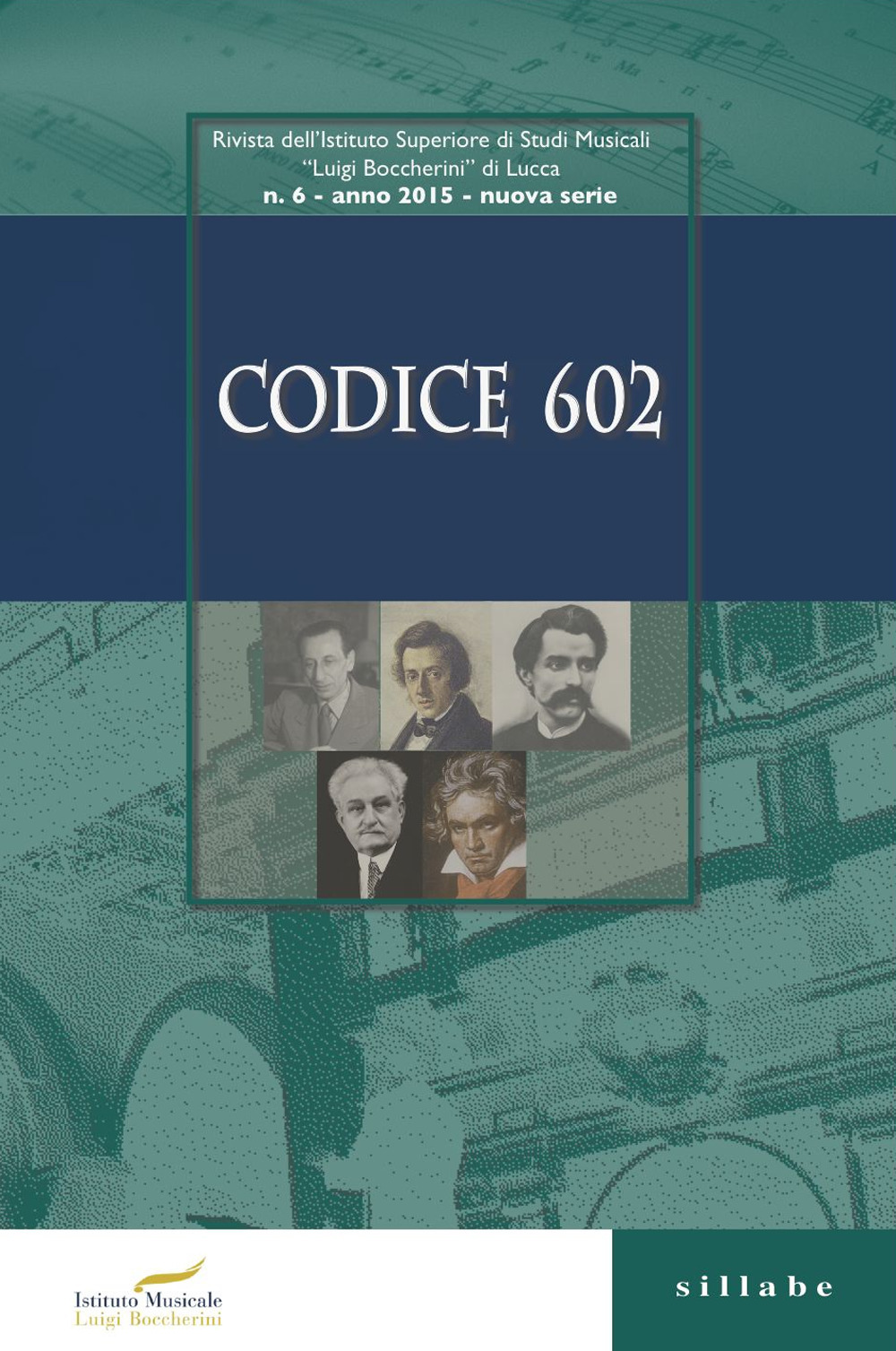 Codice 602. Rivista dell'Istituto Superiore di Studi Musicali «Luigi Boccherini» (2015). Vol. 6