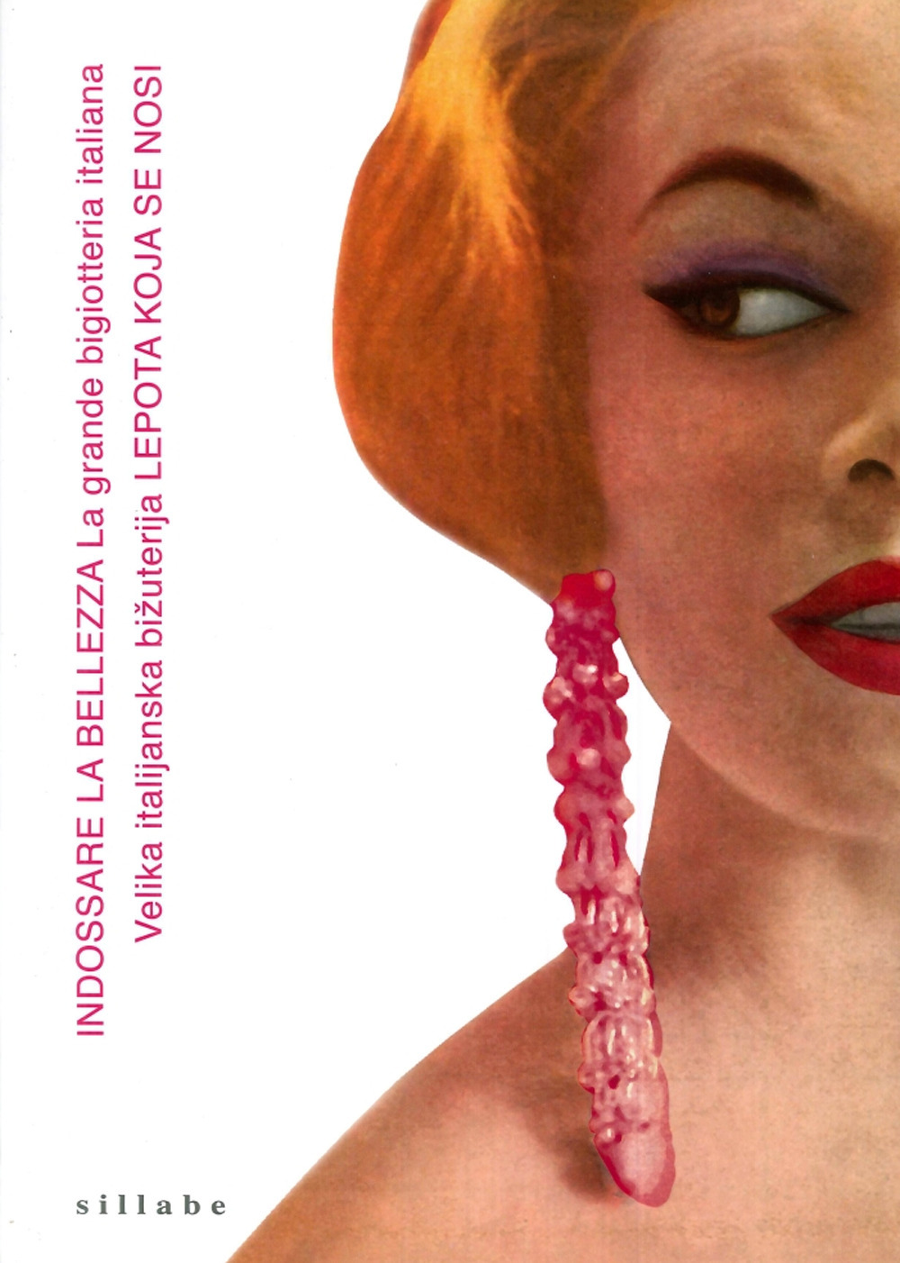 Indossare la bellezza. La grande bigiotteria italiana. Catalogo della mostra (Belgrado, 15 dicembre 2015-2 febbraio 2016). Ediz. italiana e slovena