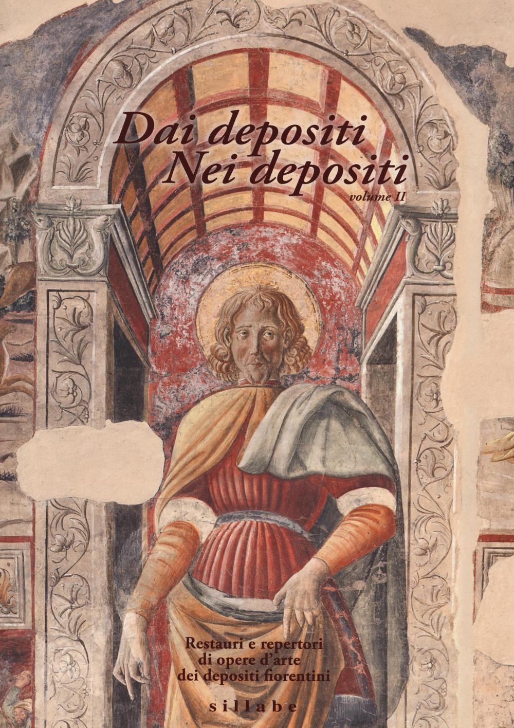 Dai depositi. Nei depositi. Restauri e repertori di opere d'arte dei depositi fiorentini. Vol. 2