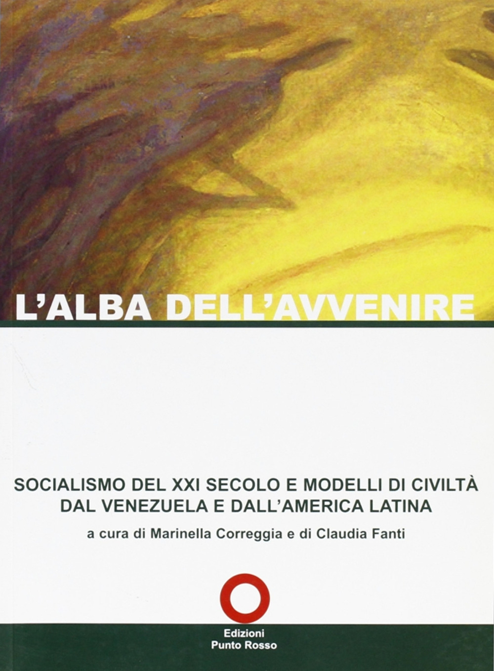L'alba dell'avvenire. Socialismo del XXI secolo e modelli di civiltà dal Venezuela e dall'America latina