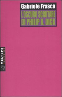 L'oscuro scrutare di Philip K. Dick