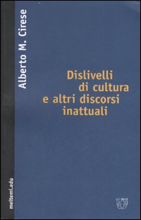 Dislivelli di cultura e altri discorsi inattuali