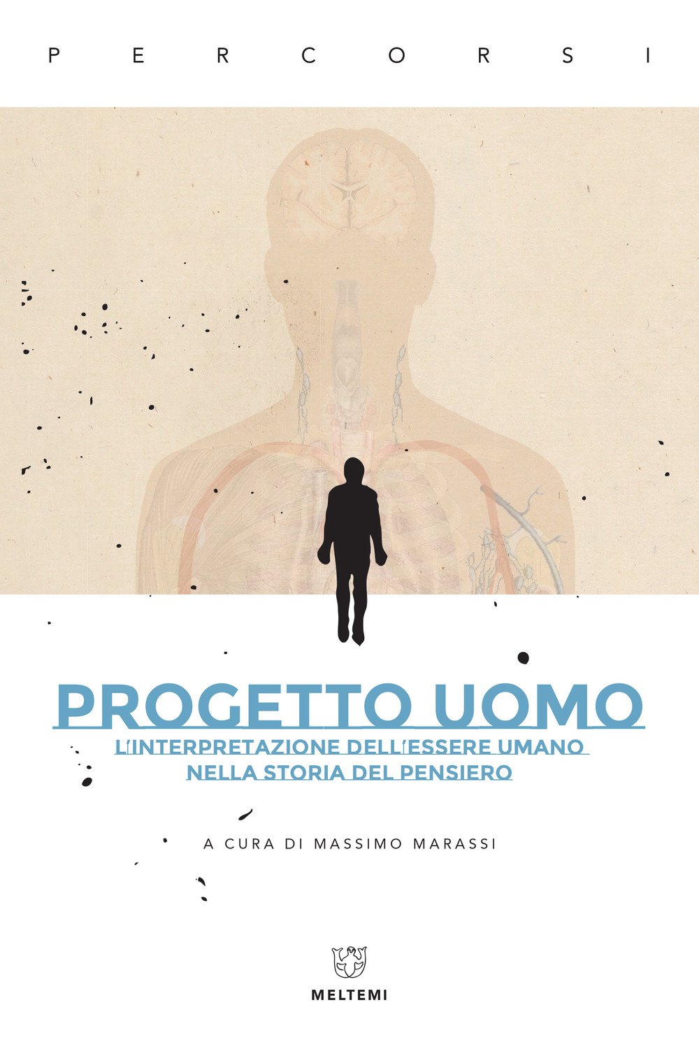 Progetto uomo. L'interpretazione dell'essere umano nella storia del pensiero