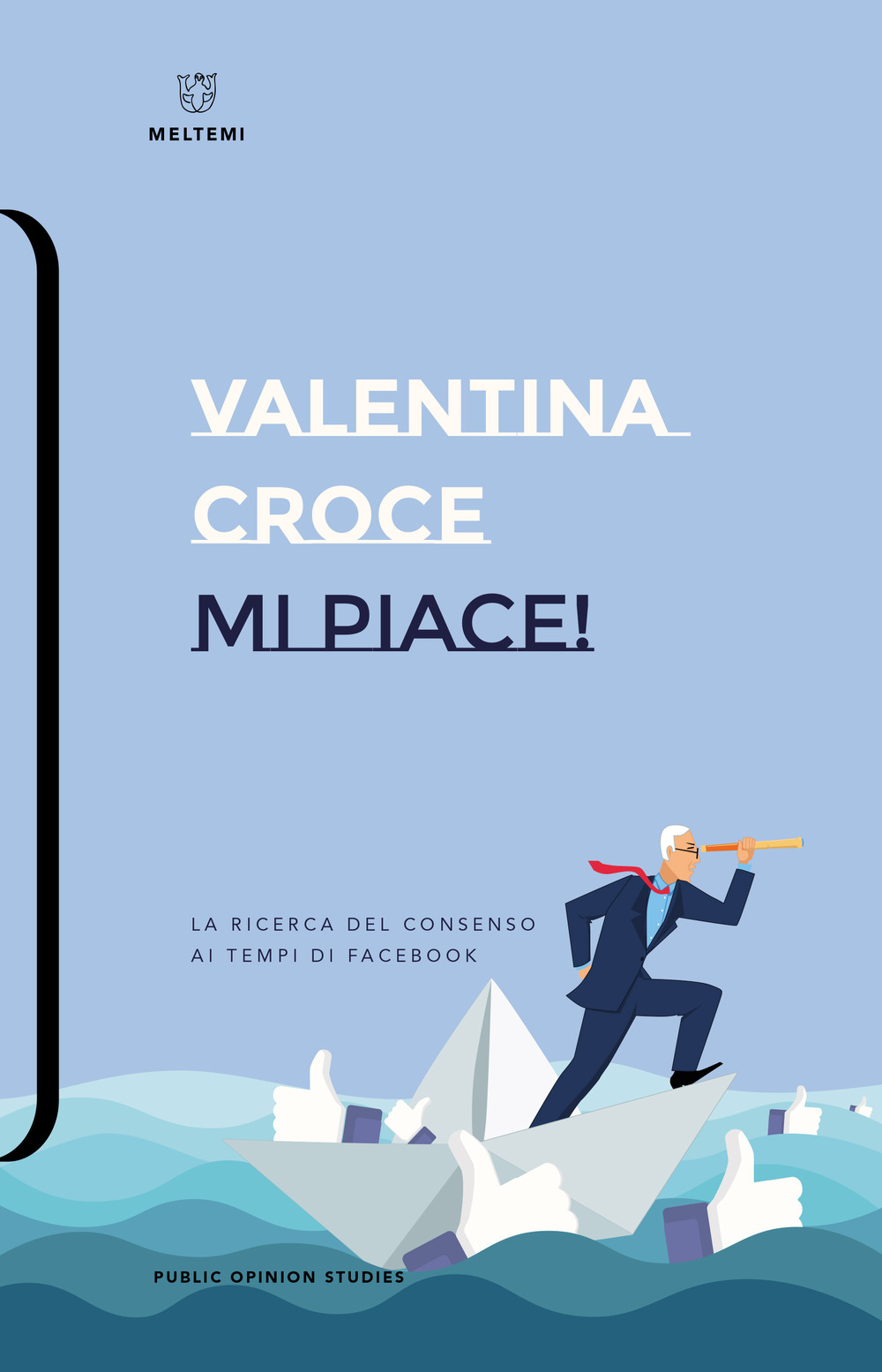 Mi piace! La ricerca del consenso ai tempi di Facebook