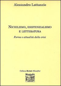 Nichilismo, esistenzialismo e letteratura. Forme e attualità della crisi