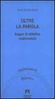 Oltre la parola. Saggio di didattica multimediale