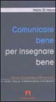Comunicare bene per insegnare bene. Istituzioni di psicopedagogia dell'insegnamento