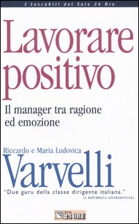 Lavorare positivo. Il manager tra ragione ed emozione