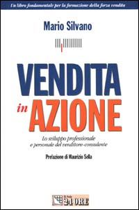 Vendita in azione. Lo sviluppo professionale e personale del venditore-consulente