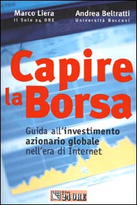 Capire la borsa. Guida all'investimento azionario globale nell'era di Internet