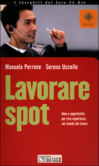 Lavorare spot. Idee e opportunità per fare esperienza nel mondo del lavoro