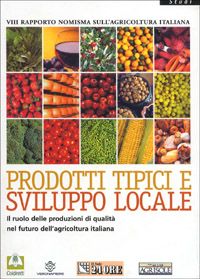 Prodotti tipici e sviluppo locale. Il ruolo delle produzioni di qualità nel futuro dell'agricoltura italiana