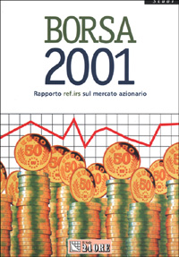 Borsa 2001. Rapporto Ref-Irs sul mercato azionario