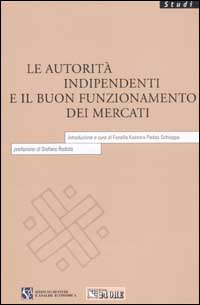 Le autorità indipendenti e il buon funzionamento dei mercati