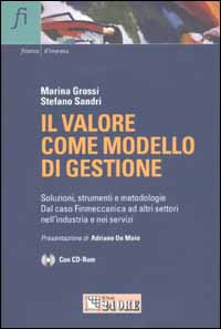 Il valore come modello di gestione. Soluzione, strumenti e metodologie. Dal caso Finmeccanica ad altri settori nell'industria e nei servizi