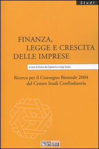 Finanza, legge e crescita delle imprese. Ricerca per il Convegno biennale 2004 del Centro studi Confindustria